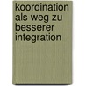Koordination Als Weg Zu Besserer Integration door Markus Neuwirth