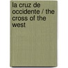 La Cruz De Occidente / The Cross Of The West door Max Gallo