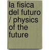 La Fisica Del Futuro / Physics Of The Future by Michio Kaku