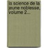 La Science De La Jeune Noblesse, Volume 2...