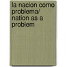 La nacion como problema/ Nation as a Problem door Elias Palti