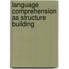 Language Comprehension As Structure Building by Morton Ann Gernsbacher