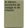 Le Dahom , Souvenirs De Voyage Et De Mission door Laffitte