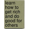 Learn How to Get Rich and Do Good for Others door David Singh