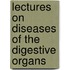 Lectures On Diseases Of The Digestive Organs