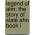 Legend Of Alm: The Story Of Slate Ahn Book I