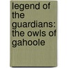 Legend of the Guardians: the Owls of Gahoole door Kathryn Laskyl