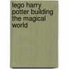Lego Harry Potter Building The Magical World by Inc. Dorling Kindersley