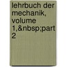 Lehrbuch Der Mechanik, Volume 1,&Nbsp;Part 2 door Adolf Wernicke