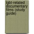 Lgbt-Related Documentary Films (Study Guide)