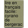 Lire en français facile: Cyrano de Bergerac door Edmond Rostand