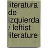Literatura de izquierda / Leftist Literature door Damian Tabarovsky