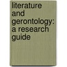 Literature And Gerontology: A Research Guide door Robert E. Yahnke
