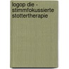 Logop Die - Stimmfokussierte Stottertherapie door Julia Gerger