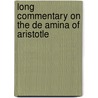 Long Commentary on the De Amina of Aristotle by Averro s