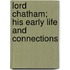 Lord Chatham; His Early Life And Connections