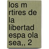Los M Rtires De La Libertad Espa Ola Sea,, 2 door Victoriano Ameller