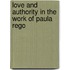 Love And Authority In The Work Of Paula Rego