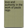 Love And Authority In The Work Of Paula Rego door Ruth Rosengarten