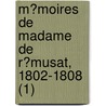 M?Moires De Madame De R?Musat, 1802-1808 (1) door Remusat