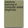 Machine Learning In Computer-Aided Diagnosis door Kenji Suzuki