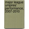 Major League Umpires' Performance, 2007-2010 door Andrew Goldblatt