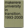 Makerere University In Transition, 1993-2000 door Nansozi Muwanga