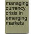 Managing Currency Crisis In Emerging Markets
