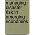Managing Disaster Risk In Emerging Economies