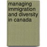 Managing Immigration And Diversity In Canada by Dan Rodriguez-Garcia