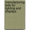 Manufacturing Leds For Lighting And Displays door Thomas P. Pearsall