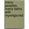 Many Peoples, Many Faiths With Myreligionkit door Barbara A. McGraw