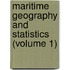 Maritime Geography And Statistics (Volume 1)