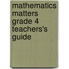Mathematics Matters Grade 4 Teachers's Guide door Zonia Jooste