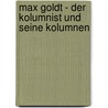 Max Goldt - Der Kolumnist Und Seine Kolumnen by Wolfram Baier
