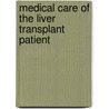 Medical Care Of The Liver Transplant Patient door Pierre-Alain Clavien