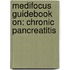 Medifocus Guidebook On: Chronic Pancreatitis