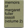 Memoirs Of Margaret Fuller Ossoli (Volume 2) by Margaret Fuller