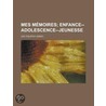 Mes M Moires; Enfance--Adolescence--Jeunesse by Leo Nikolayevich Tolstoy