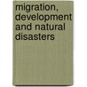 Migration, Development And Natural Disasters door International Organization for Migration