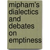 Mipham's Dialectics And Debates On Emptiness door Karma Phuntsho