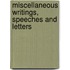 Miscellaneous Writings, Speeches and Letters