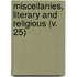 Miscellanies, Literary And Religious (V. 25)