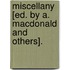 Miscellany [Ed. By A. Macdonald And Others].