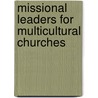 Missional Leaders For Multicultural Churches door Jeongju Grace Oh-Howard