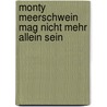 Monty Meerschwein Mag Nicht Mehr Allein Sein by Larissa Bischoff