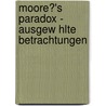 Moore?'s Paradox - Ausgew Hlte Betrachtungen door Steffen Bock