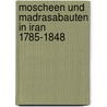 Moscheen Und Madrasabauten in Iran 1785-1848 door Markus Ritter