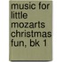 Music For Little Mozarts Christmas Fun, Bk 1