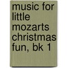 Music For Little Mozarts Christmas Fun, Bk 1 by Gayle Kowalchyk